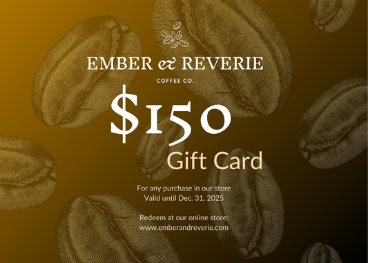 $150 Gift Card | Ember & Reverie Coffee Co.